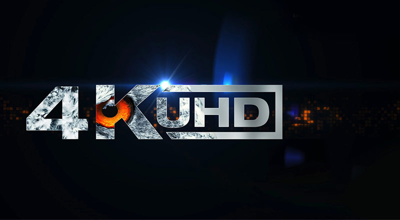 4K - UHD - Ultra HD 